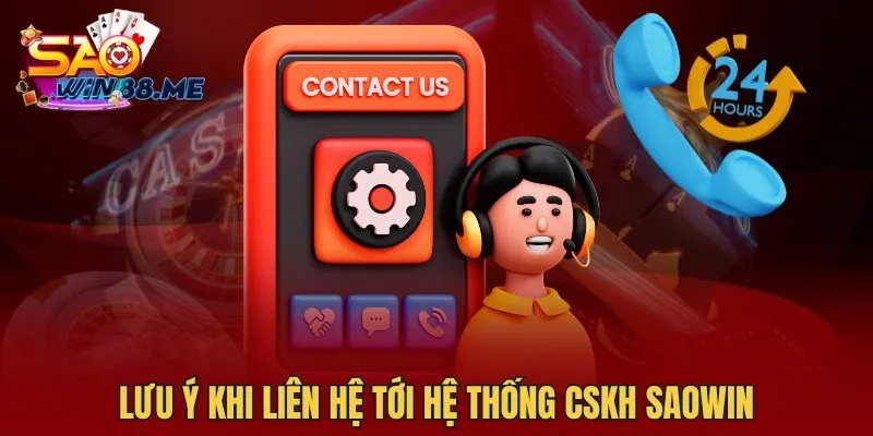 Lưu ý khi liên hệ tới hệ thống CSKH Saowin